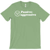 passive agressive T-Shirt