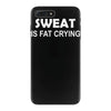 sweat is fat crying iPhone 7 Plus Case