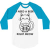 RIGHT MEOW BEER CAT 3/4 Sleeve Shirt