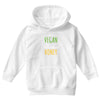 i'm so vegan i don't even call my boyfriend honey Youth Hoodie
