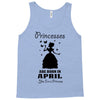 Princesses Are Born In April Tank Top