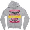 i never dreamed i'd grow up to be a super cool motocross mom but here Zipper Hoodie