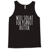 will squat for peanut butter Tank Top