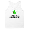 its 420 somewhere Tank Top