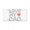 love my dad License Plate