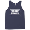 too many humans Tank Top