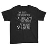 I've Just Developed A Theory That Proves I'm Not A Nerd Youth Tee