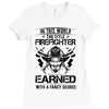 The Title Firefighter Not Earned From Fancy Degree Ladies Fitted T-Shirt