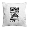There Aren't Many Things I Love More Than Motorcycles Throw Pillow