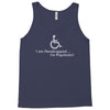 i am handicapped i'm psychotic Tank Top