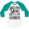 jesus loves you but i'm his favorite 3/4 Sleeve Shirt