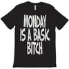monday is a basic bitch T-Shirt