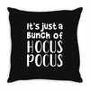 it's just a bunch of hocus pocus Throw Pillow