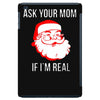 ask your mom if i'm real iPad Mini