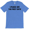 fuck on the first date T-Shirt