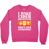 funny i make cider disappear, ideal gift or birthday present. Crewneck Sweatshirt