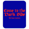 funny t shirt come to the dark side we have cookies rude tee offensive Mousepad