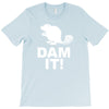 dam it! T-Shirt