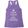 keep calm and roll the dice Racerback Tank