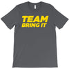 team bring it boots to asses the rock T-Shirt