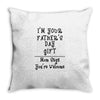I'm Your Father's Day Gift Mom Says You're Welcome Text Throw Pillow
