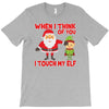 touch my elf christmas fun and naughty T-Shirt
