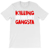 killing our own aint gangsta T-Shirt