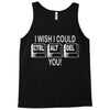 i wish i could ctrl alt del you Tank Top