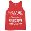 lazy is a very strong word Tank Top