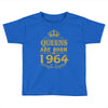 queens are born in 1964 Toddler T-shirt