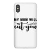 my mom will cut you iPhoneX Case