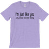i'm just like you T-Shirt