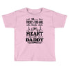 There's This Girl Who Stole My Heart She Calls Me Daddy Toddler T-shirt