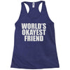 world's okayest friend Racerback Tank