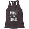 normal is boring tie dye Racerback Tank