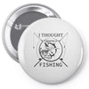 i thought i wanted a career turns out i just out paychecks to go fishi Pin-back button
