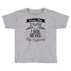 i love the world i will never stop exploring Toddler T-shirt