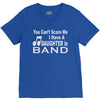you can't scare me i have a daughter in band V-Neck Tee