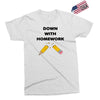 down with homework Exclusive T-shirt