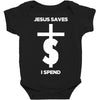 jesus saves i spend funny statement Baby Bodysuit