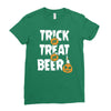 trick or treat or beer Ladies Fitted T-Shirt