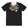 talk dirt to me All Over Women's T-shirt