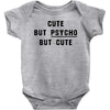 Cute But Psycho But Cute Baby Bodysuit