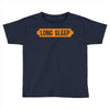 LONG SLEEP Toddler T-shirt