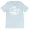 the hustle is real T-Shirt