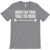 must be this tall to ride T-Shirt