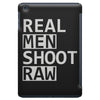 real men shoot raw iPad Mini