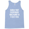surely not everybody was kung fu fighting Tank Top