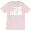 not at the table carlos hangover T-Shirt