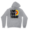 live for today Hoodie